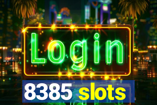 8385 slots